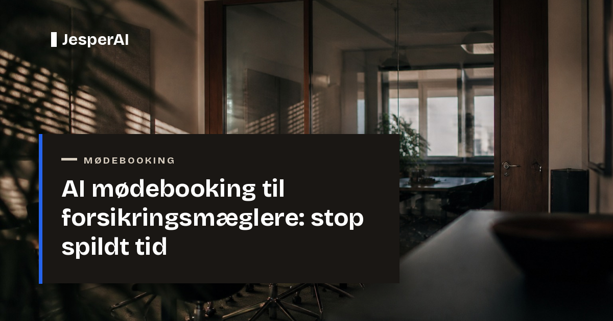 AI mødebooking til forsikringsmæglere: stop spildt tid