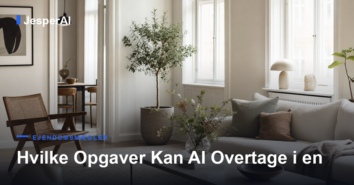 Hvilke Opgaver Kan AI Overtage i en Ejendomsmæglers Hverdag?