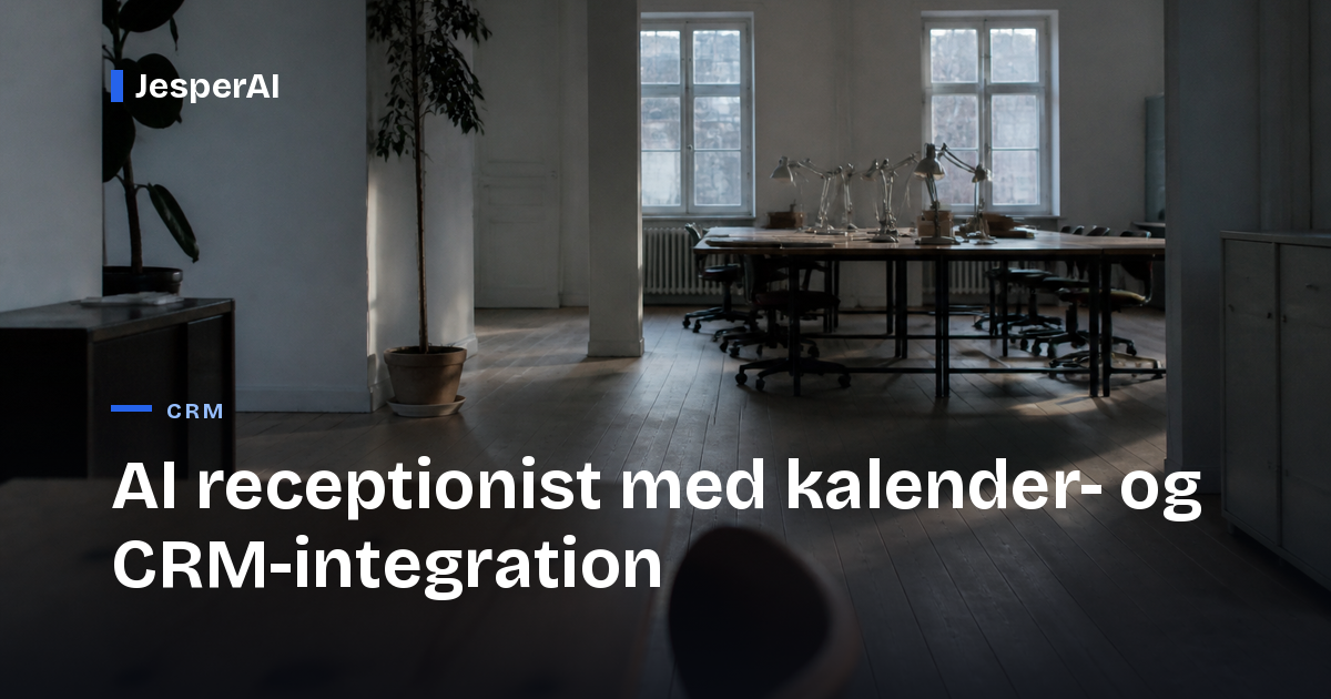 AI receptionist med kalender- og CRM-integration
