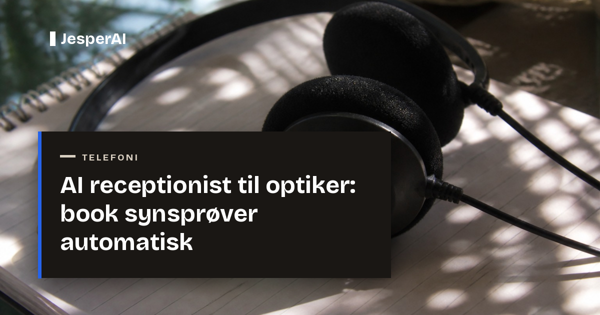 AI receptionist til optiker: book synsprøver automatisk