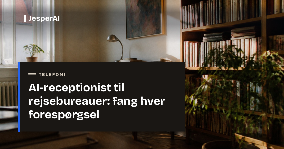 AI-receptionist til rejsebureauer: fang hver forespørgsel