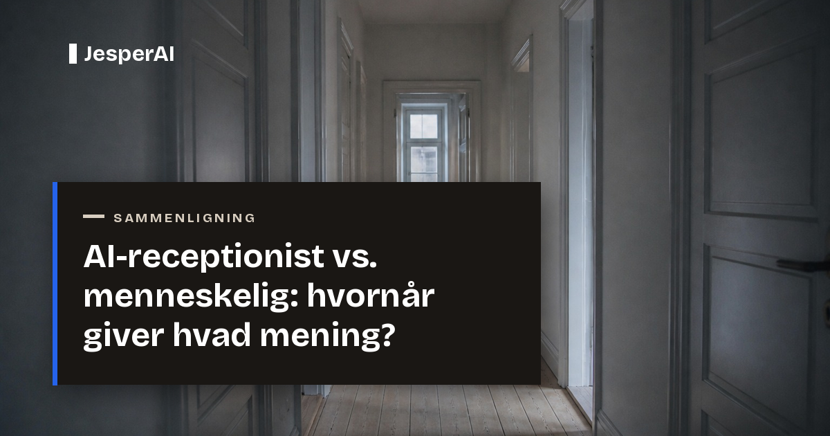 AI-receptionist vs. menneskelig: hvornår giver hvad mening?