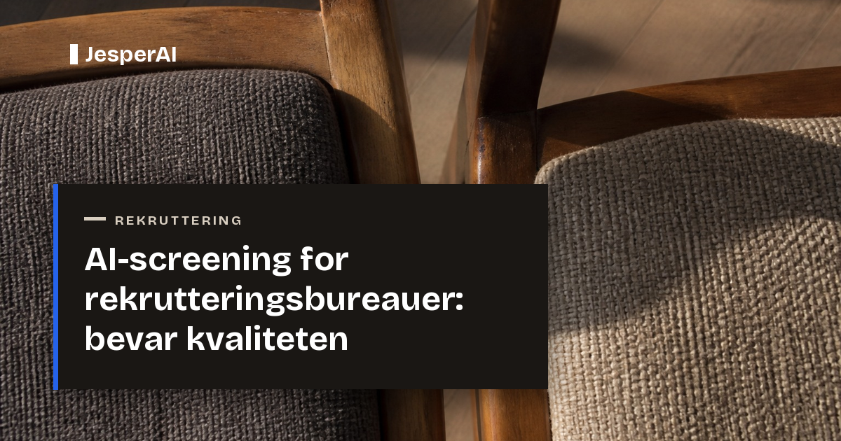 AI-screening for rekrutteringsbureauer: bevar kvaliteten