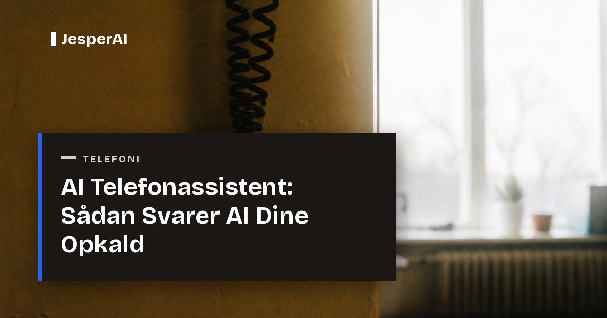 AI Telefonassistent: Sådan Svarer AI Dine Opkald 2026