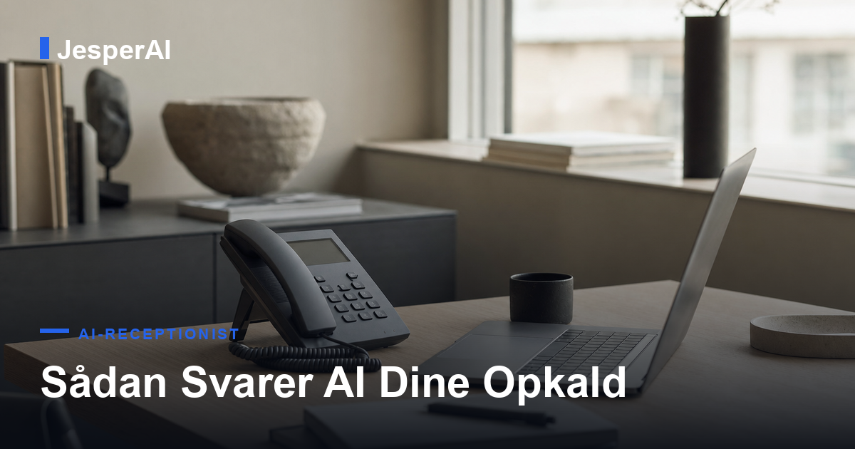 AI Telefonassistent: Sådan Svarer AI Dine Opkald 2026
