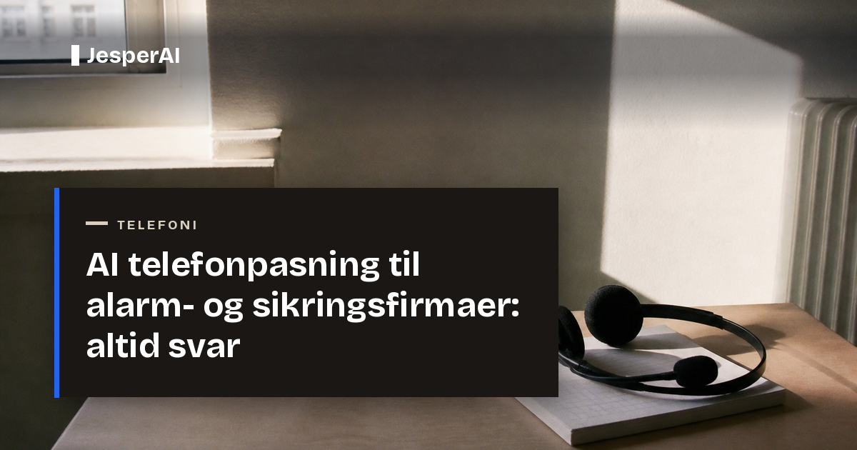 AI telefonpasning til alarm- og sikringsfirmaer: altid svar