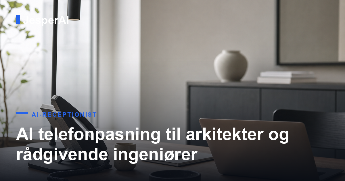 AI telefonpasning til arkitekter og rådgivende ingeniører