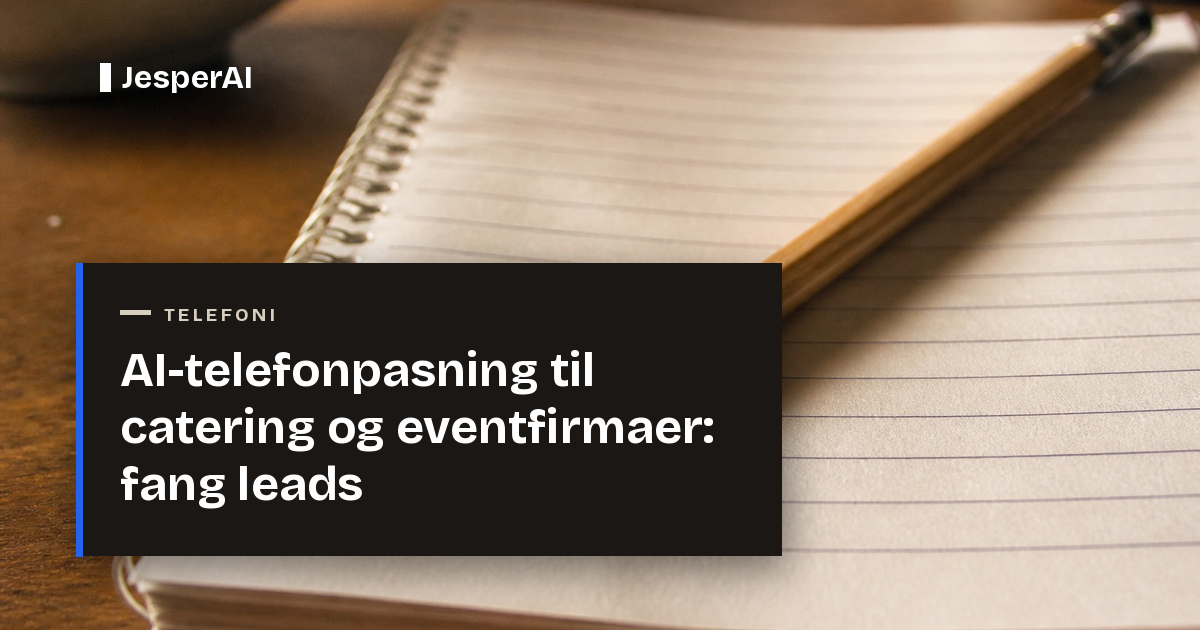 AI-telefonpasning til catering og eventfirmaer: fang leads