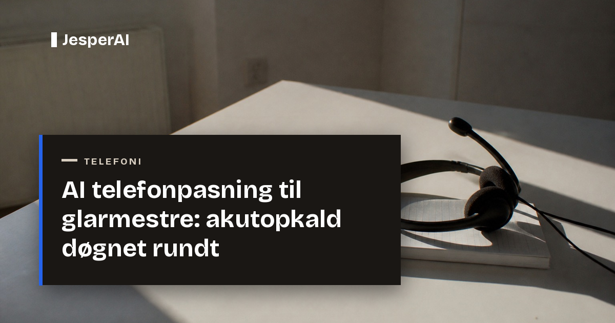 AI telefonpasning til glarmestre: akutopkald døgnet rundt