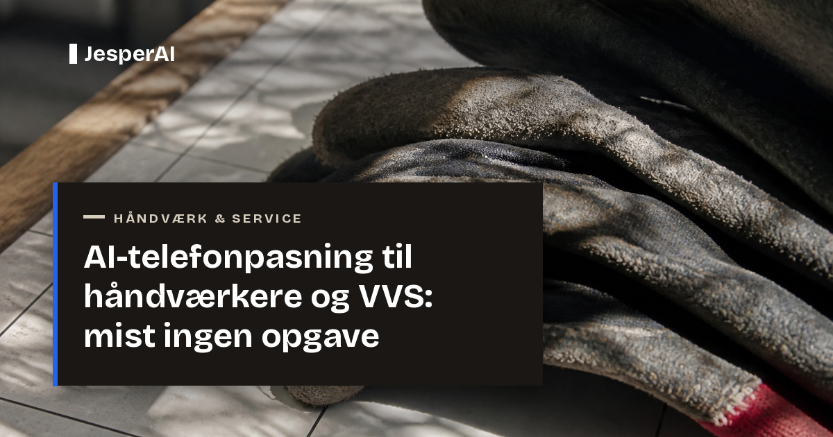 AI-telefonpasning til håndværkere og VVS: mist ingen opgave