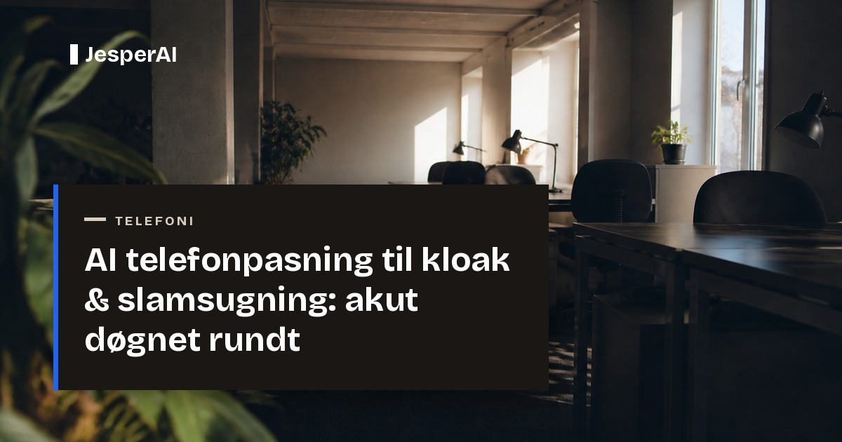 AI telefonpasning til kloak & slamsugning: akut døgnet rundt