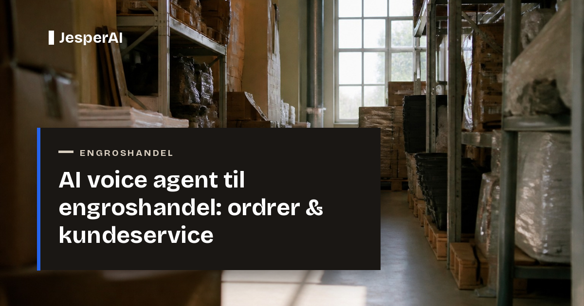 AI voice agent til engroshandel: ordrer & kundeservice