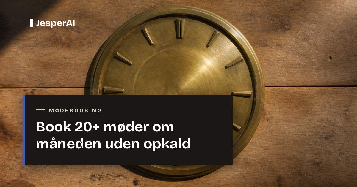 Book 20+ møder om måneden uden opkald | JesperAI