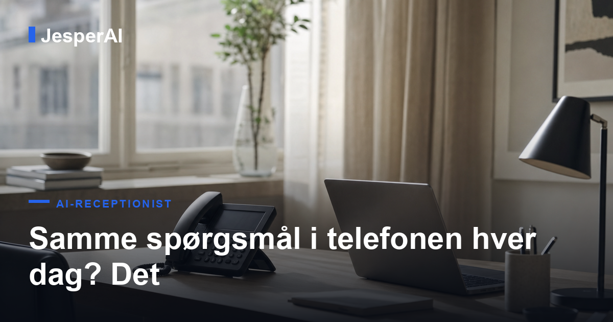Samme spørgsmål i telefonen hver dag? Det kan automatiseres