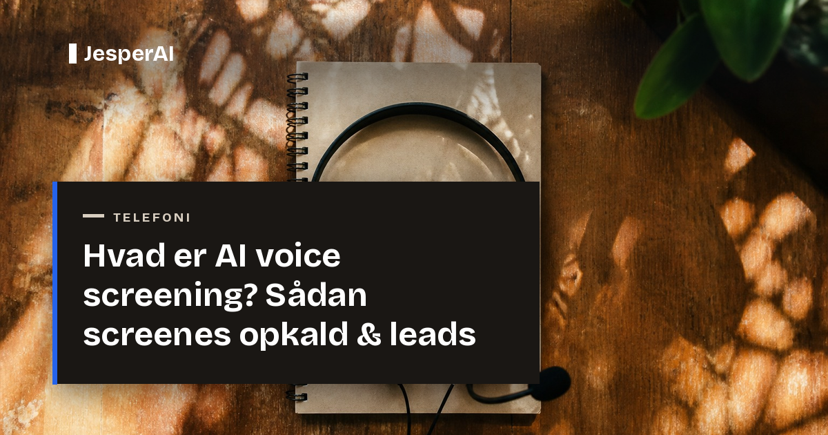 Hvad er AI voice screening? Sådan screenes opkald & leads