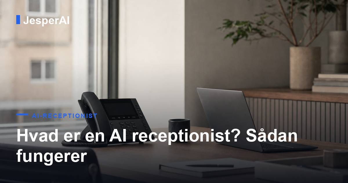 Hvad er en AI receptionist? Sådan fungerer telefonpasning