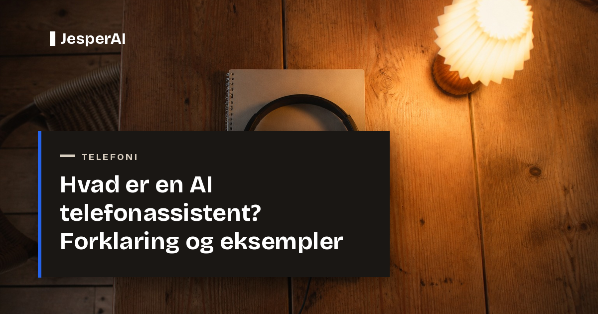 Hvad er en AI telefonassistent? Forklaring og eksempler