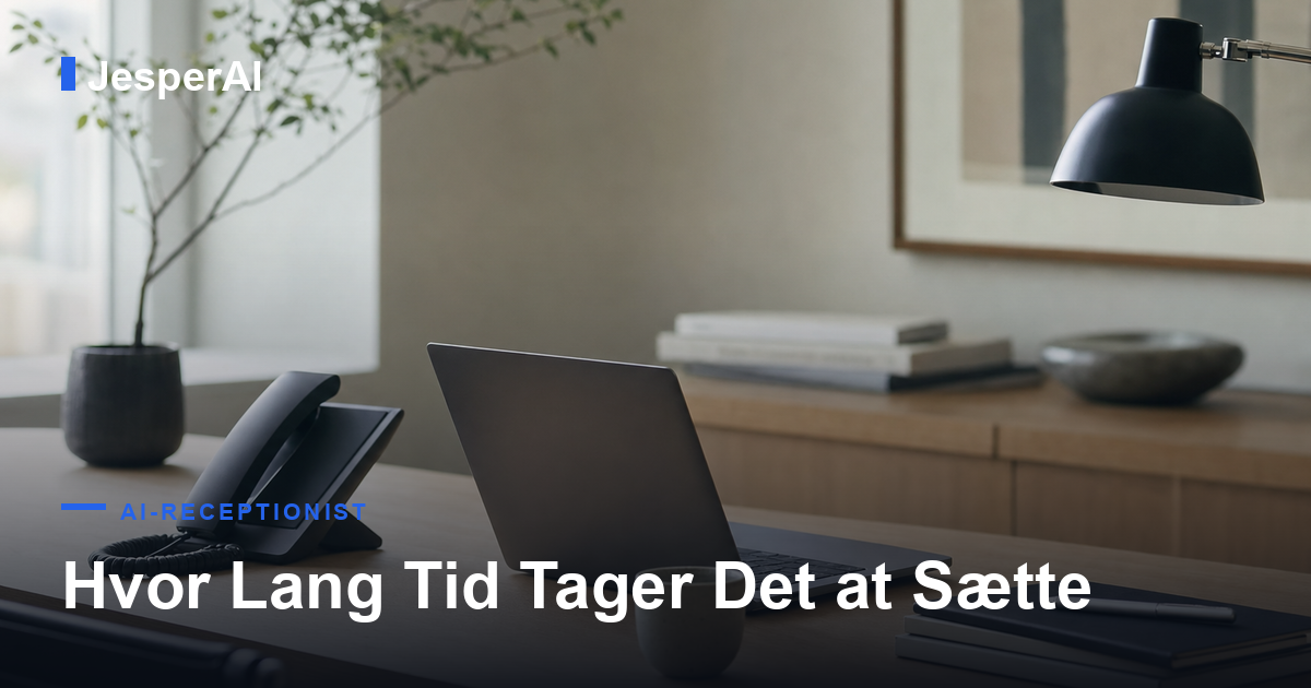 Hvor Lang Tid Tager Det at Sætte en AI-Telefonassistent Op?