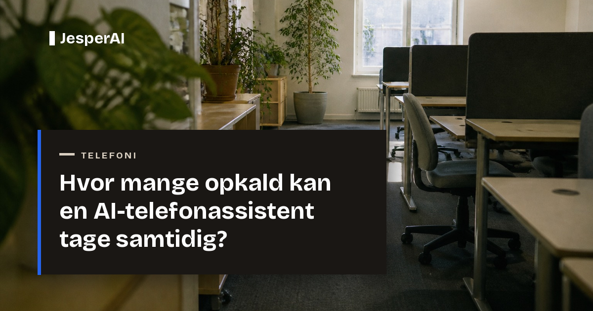 Hvor mange opkald kan en AI-telefonassistent tage samtidig?