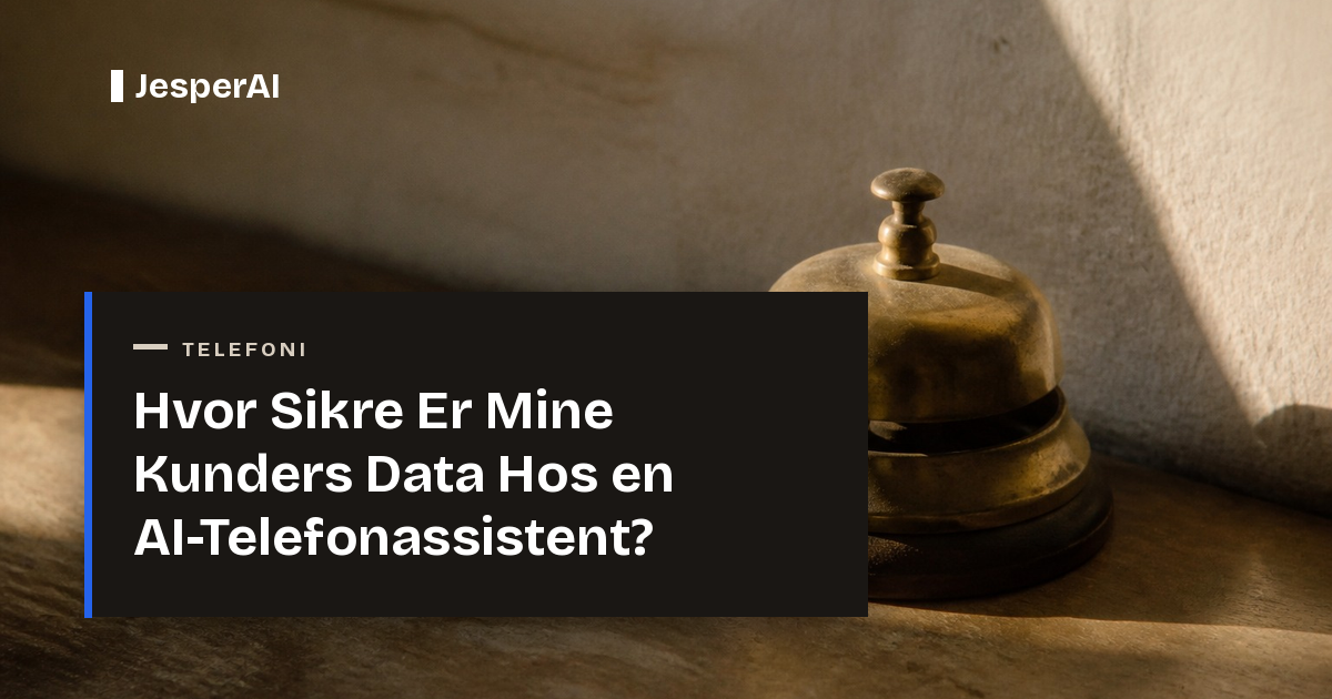 Hvor Sikre Er Mine Kunders Data Hos en AI-Telefonassistent?