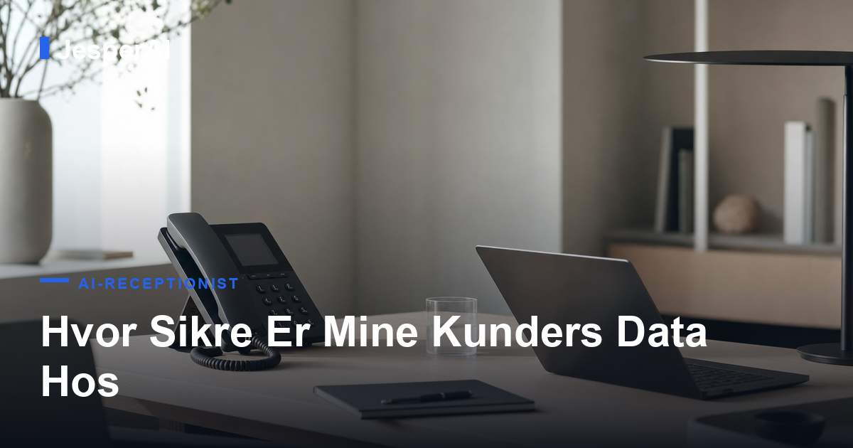 Hvor Sikre Er Mine Kunders Data Hos en AI-Telefonassistent?