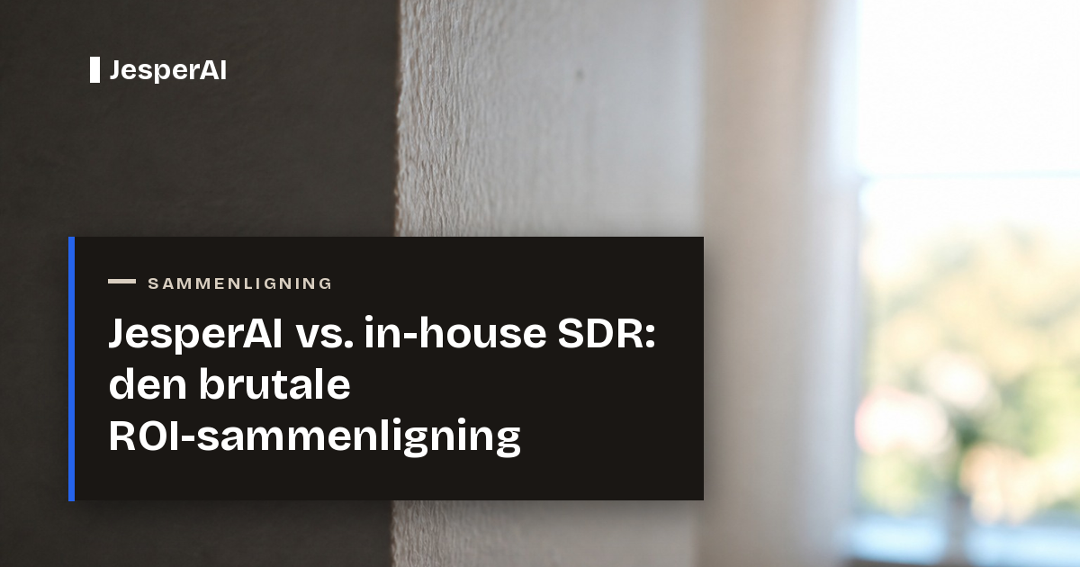 JesperAI vs. in-house SDR: den brutale ROI-sammenligning