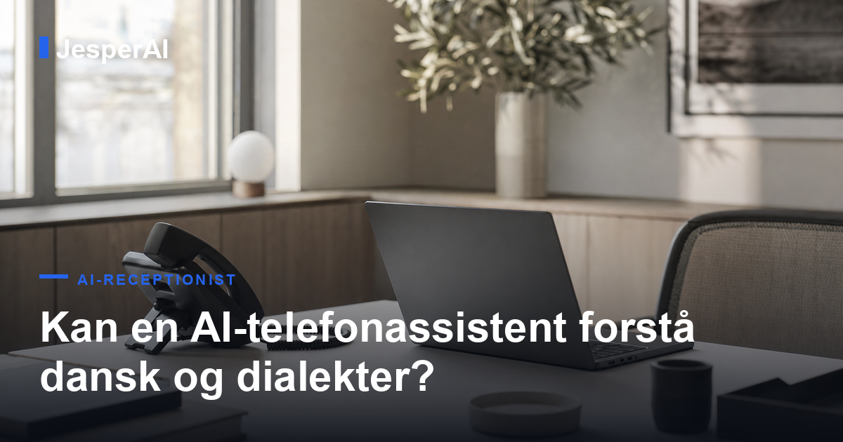 Kan en AI-telefonassistent forstå dansk og dialekter?