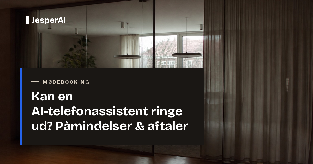Kan en AI-telefonassistent ringe ud? Påmindelser & aftaler