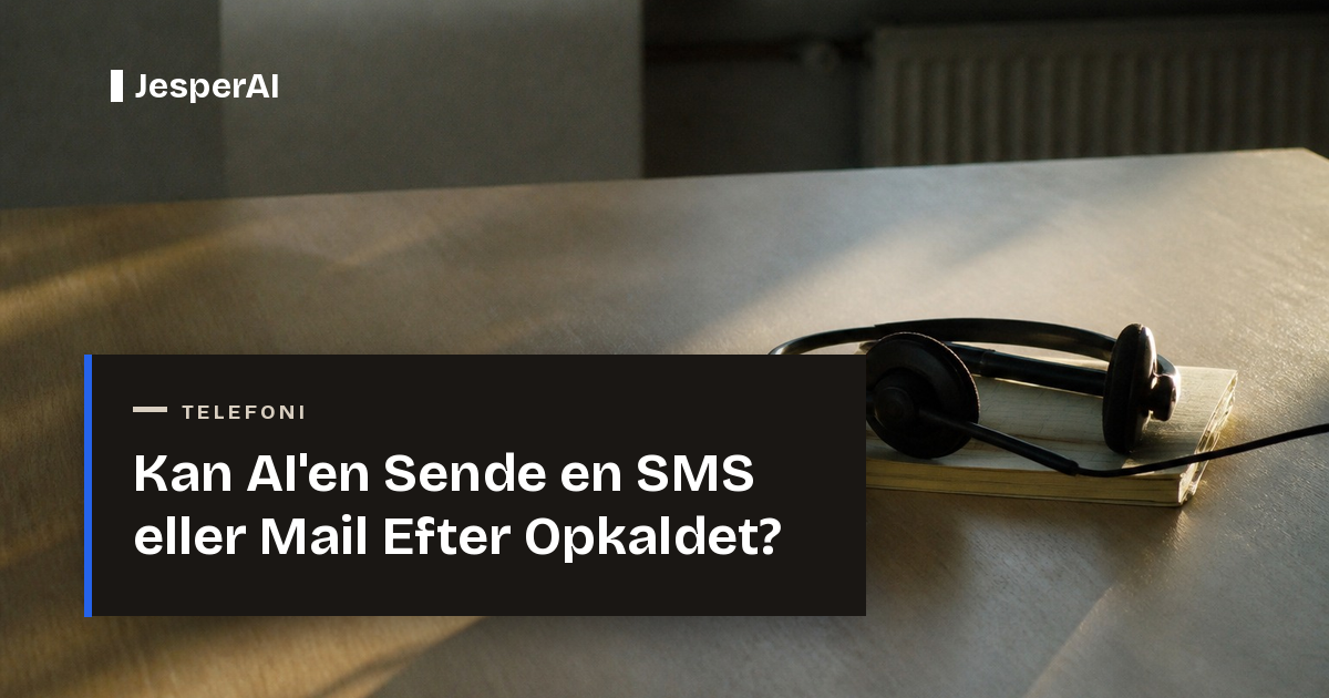 Kan AI'en Sende en SMS eller Mail Efter Opkaldet?