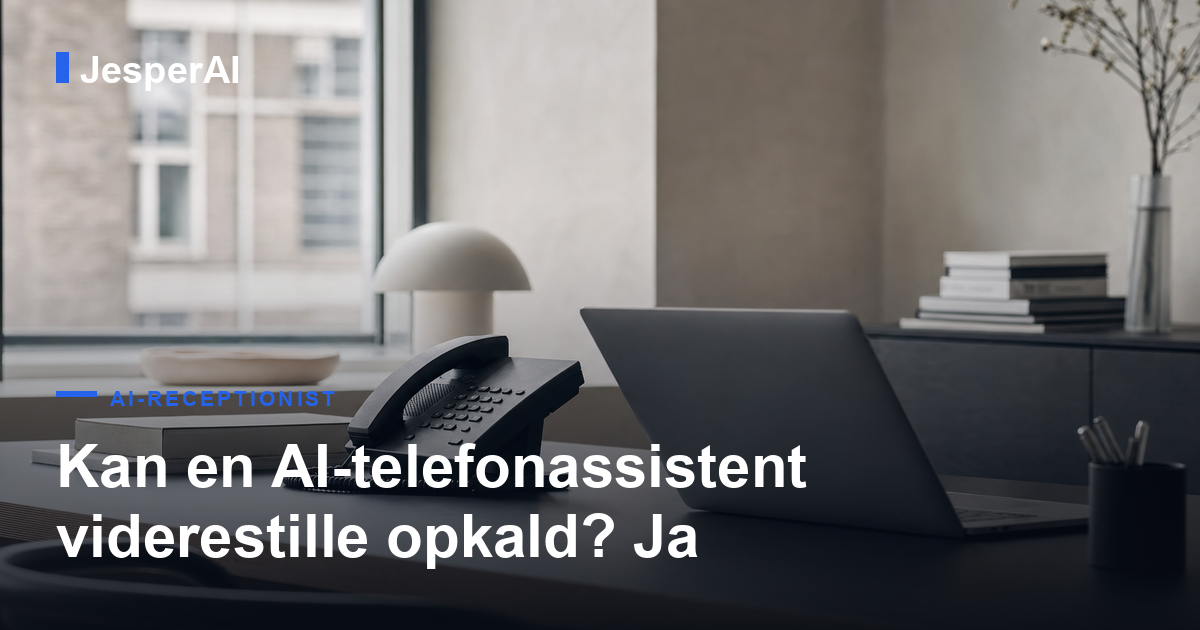 Kan en AI-telefonassistent viderestille opkald? Ja