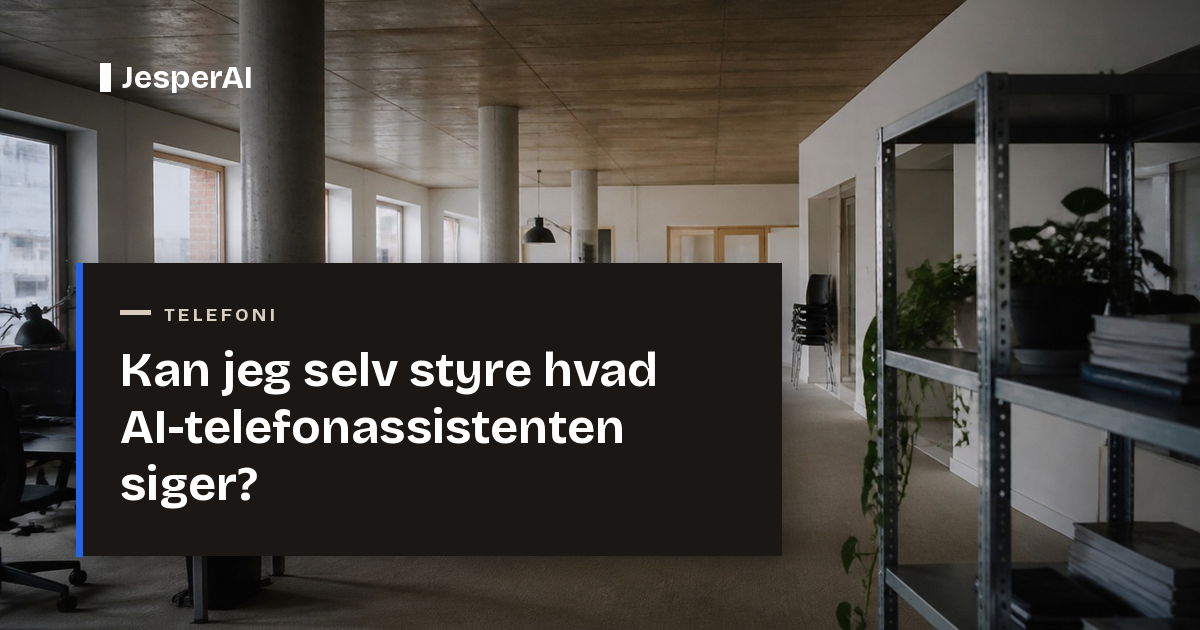 Kan jeg selv styre hvad AI-telefonassistenten siger?
