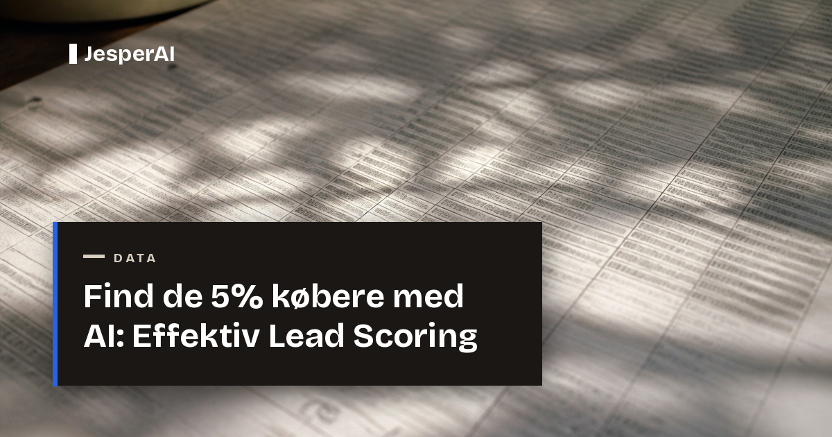 Find de 5% købere med AI: Effektiv Lead Scoring | JesperAI