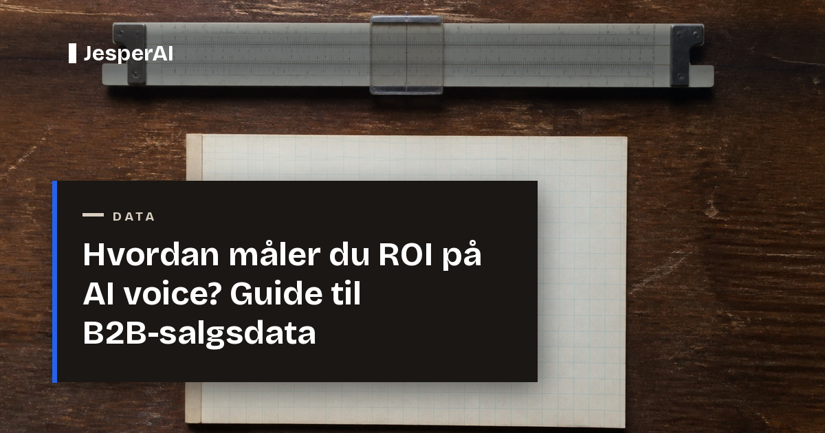 Hvordan måler du ROI på AI voice? Guide til B2B-salgsdata
