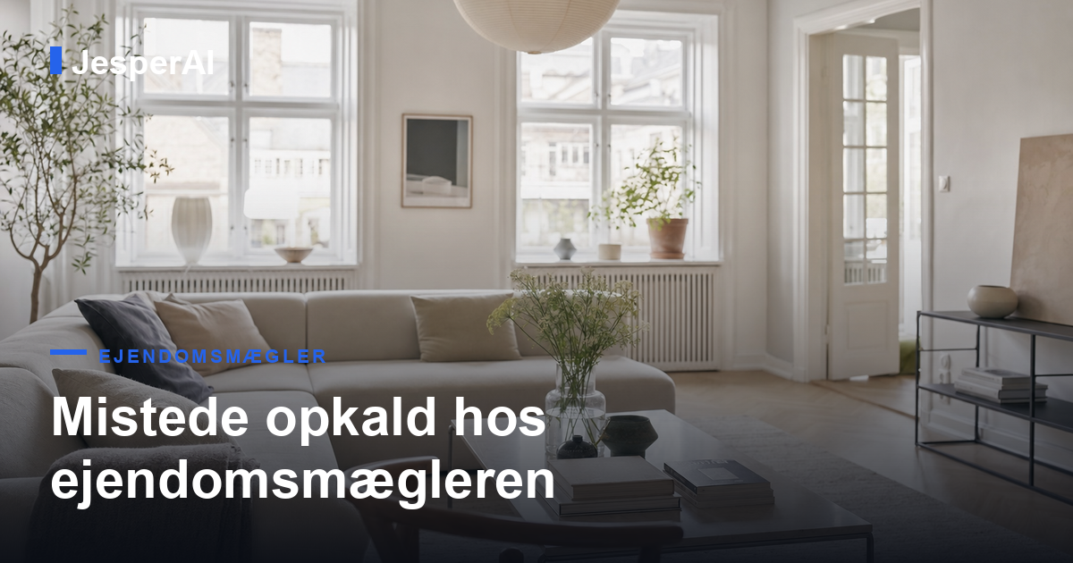 Mistede opkald hos ejendomsmægleren: køberen du aldrig får