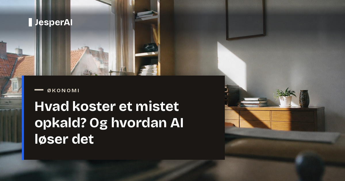 Hvad koster et mistet opkald? Og hvordan AI løser det
