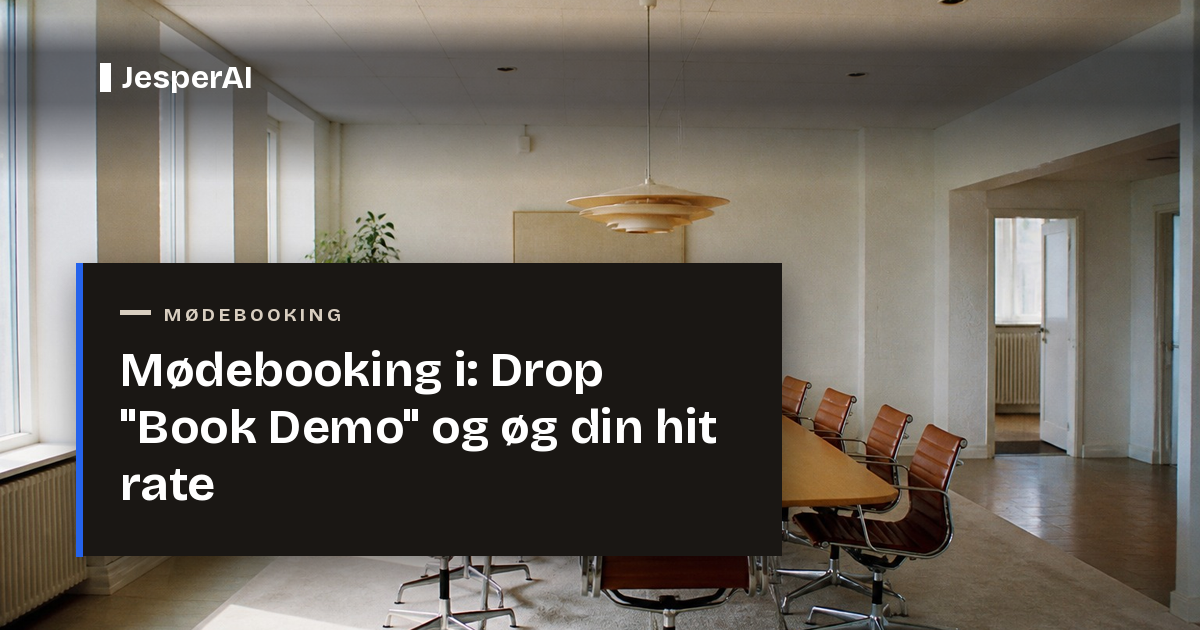 Mødebooking i 2026: Drop "Book Demo" og øg din hit rate