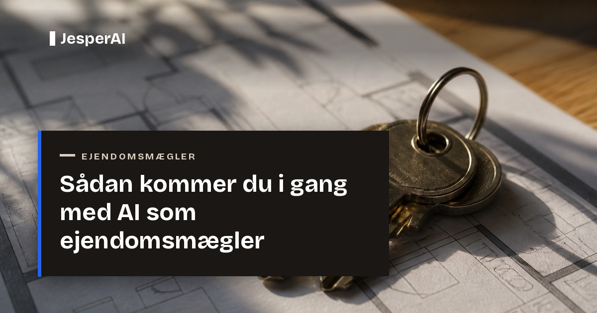 Sådan kommer du i gang med AI som ejendomsmægler