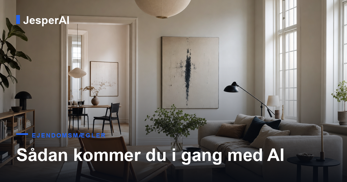 Sådan kommer du i gang med AI som ejendomsmægler