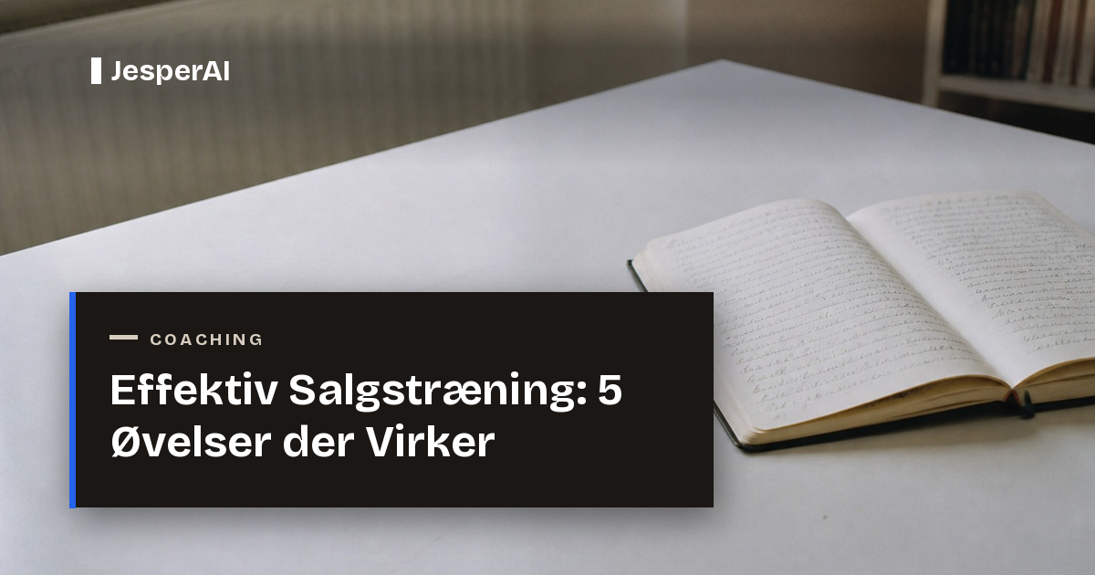 Effektiv Salgstræning: 5 Øvelser der Virker | JesperAI