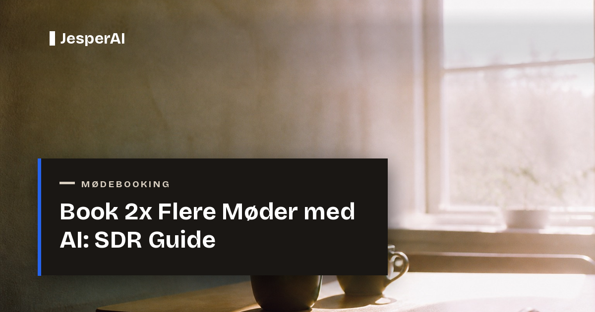 Book 2x Flere Møder med AI: SDR Guide 2026 | JesperAI
