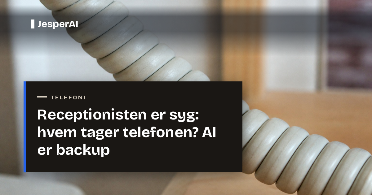 Receptionisten er syg: hvem tager telefonen? AI er backup