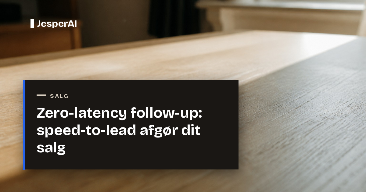 Zero-latency follow-up: speed-to-lead afgør dit salg